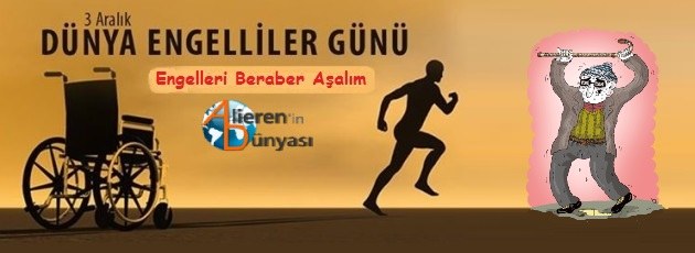Dünya Engelliler Günü, 03 Aralık Dünya Engelliler Günü, 03 Aralık